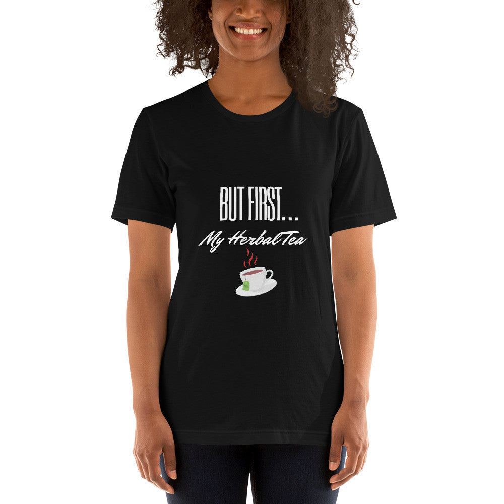 Short-sleeve unisex t-shirt   (But first my Herbal Tea)