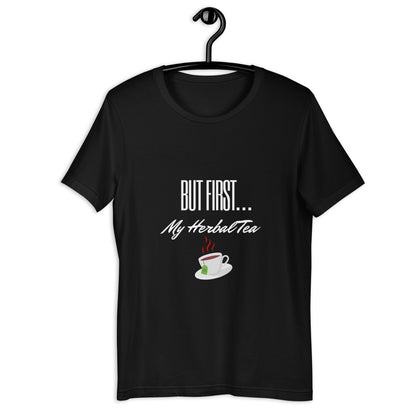 Unisex t-shirt (But First my Herbal Tea)