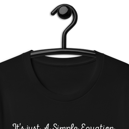 (It's Just a Simple Equation) Unisex t-shirt