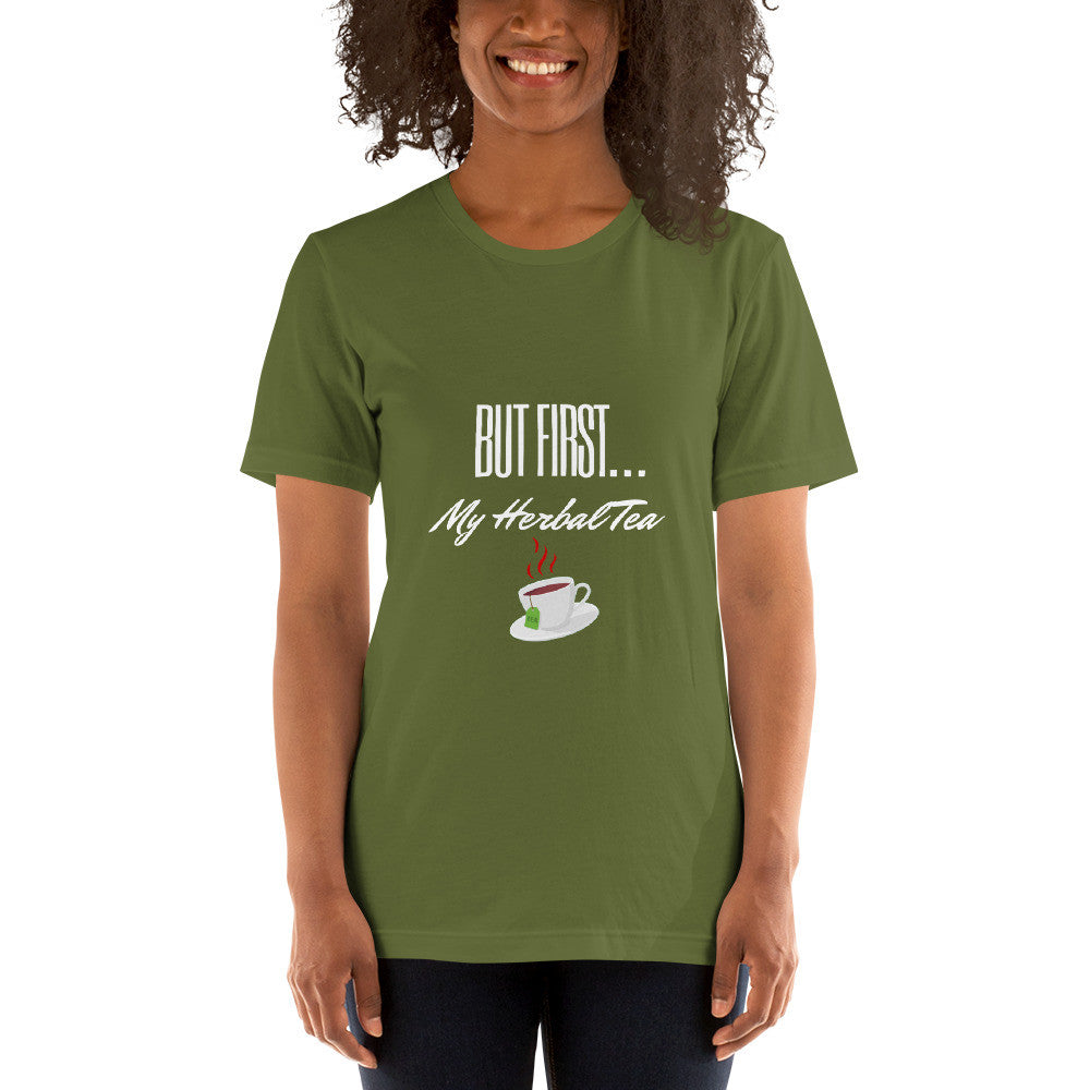 Short-sleeve unisex t-shirt   (But first my Herbal Tea)